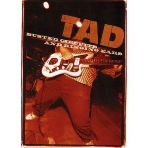 Tad - Busted Circuits and Ringing Ears  DVD